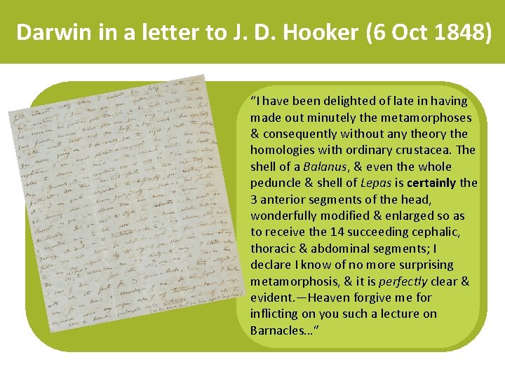 Darwin in a letter to J. D. Hooker (6 Oct 1848) “I have been