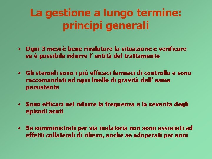 La gestione a lungo termine: principi generali • Ogni 3 mesi è bene rivalutare