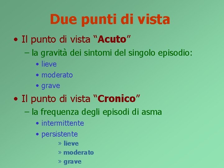 Due punti di vista • Il punto di vista “Acuto” – la gravità dei