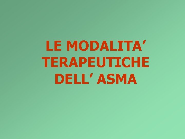 LE MODALITA’ TERAPEUTICHE DELL’ ASMA 