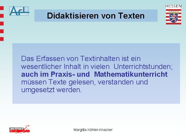 Didaktisieren von Texten Das Erfassen von Textinhalten ist ein wesentlicher Inhalt in vielen Unterrichtstunden;