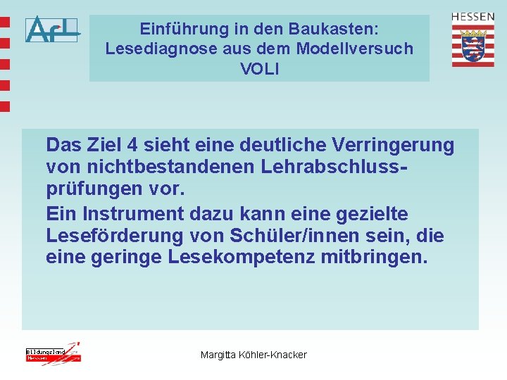 Einführung in den Baukasten: Lesediagnose aus dem Modellversuch VOLI Das Ziel 4 sieht eine