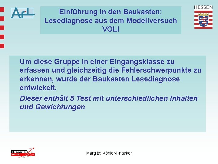 Einführung in den Baukasten: Lesediagnose aus dem Modellversuch VOLI Um diese Gruppe in einer