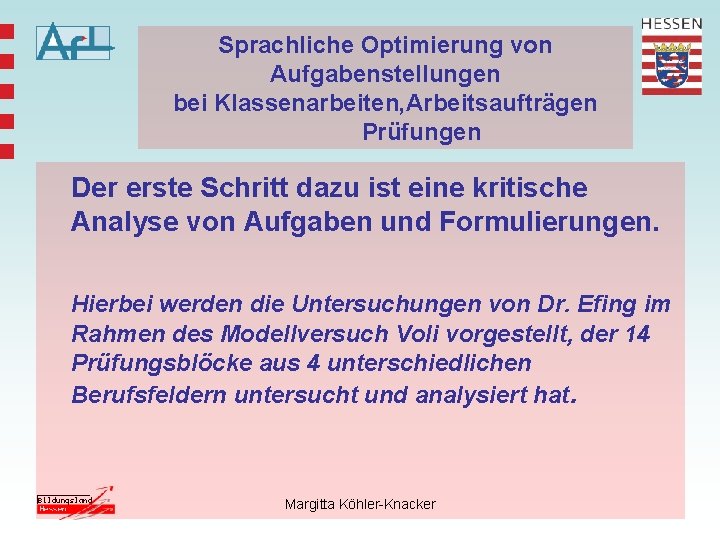 Sprachliche Optimierung von Aufgabenstellungen bei Klassenarbeiten, Arbeitsaufträgen Prüfungen Der erste Schritt dazu ist eine