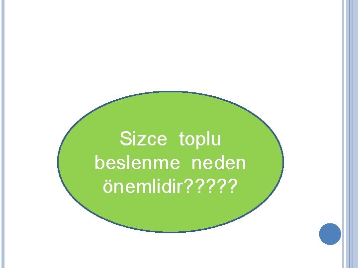 Sizce toplu beslenme neden önemlidir? ? ? 