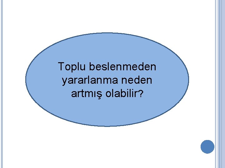 Toplu beslenmeden yararlanma neden artmış olabilir? 