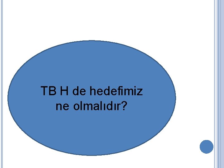 TB H de hedefimiz ne olmalıdır? 