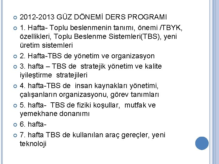 2012 -2013 GÜZ DÖNEMİ DERS PROGRAMI 1. Hafta- Toplu beslenmenin tanımı, önemi /TBYK, özellikleri,