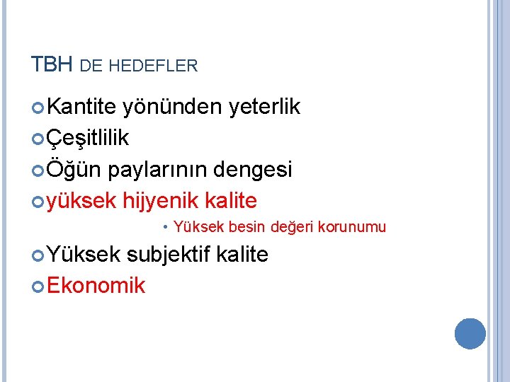 TBH DE HEDEFLER Kantite yönünden yeterlik Çeşitlilik Öğün paylarının dengesi yüksek hijyenik kalite •