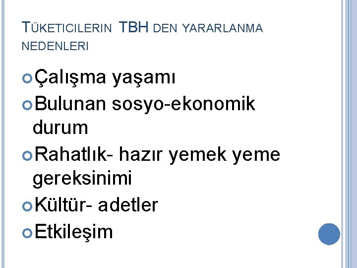 TÜKETICILERIN TBH DEN YARARLANMA NEDENLERI Çalışma yaşamı Bulunan sosyo-ekonomik durum Rahatlık- hazır yemek yeme