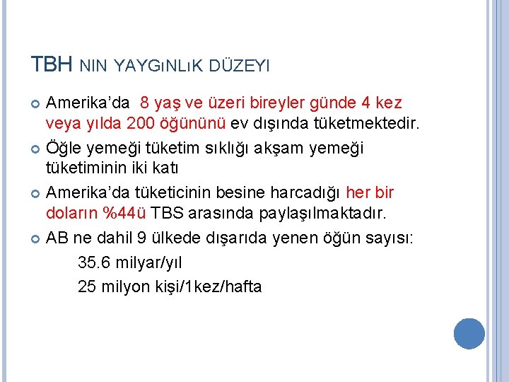 TBH NIN YAYGıNLıK DÜZEYI Amerika’da 8 yaş ve üzeri bireyler günde 4 kez veya