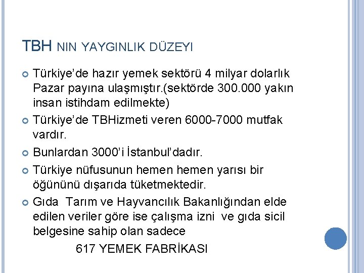 TBH NIN YAYGINLIK DÜZEYI Türkiye’de hazır yemek sektörü 4 milyar dolarlık Pazar payına ulaşmıştır.