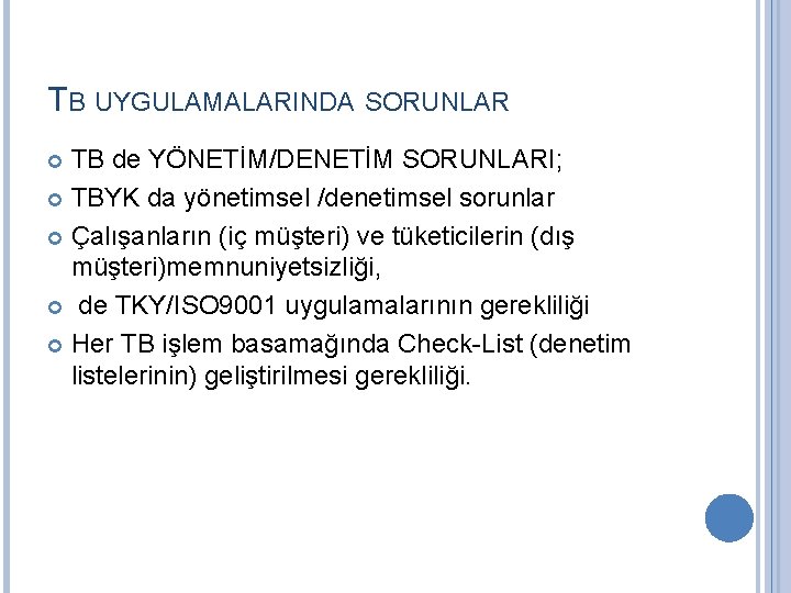 TB UYGULAMALARINDA SORUNLAR TB de YÖNETİM/DENETİM SORUNLARI; TBYK da yönetimsel /denetimsel sorunlar Çalışanların (iç