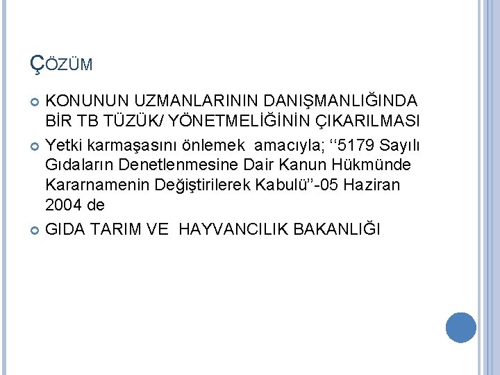 ÇÖZÜM KONUNUN UZMANLARININ DANIŞMANLIĞINDA BİR TB TÜZÜK/ YÖNETMELİĞİNİN ÇIKARILMASI Yetki karmaşasını önlemek amacıyla; ‘‘