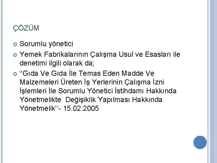 ÇÖZÜM Sorumlu yönetici Yemek Fabrikalarının Çalışma Usul ve Esasları ile denetimi ilgili olarak da;