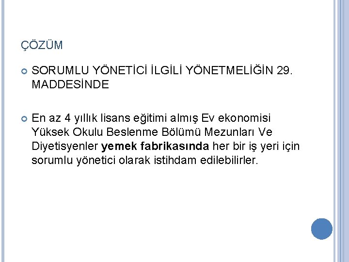 ÇÖZÜM SORUMLU YÖNETİCİ İLGİLİ YÖNETMELİĞİN 29. MADDESİNDE En az 4 yıllık lisans eğitimi almış