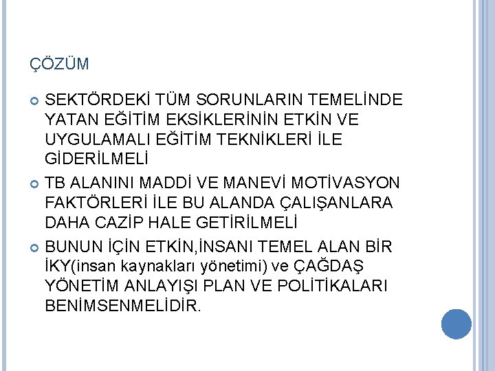ÇÖZÜM SEKTÖRDEKİ TÜM SORUNLARIN TEMELİNDE YATAN EĞİTİM EKSİKLERİNİN ETKİN VE UYGULAMALI EĞİTİM TEKNİKLERİ İLE