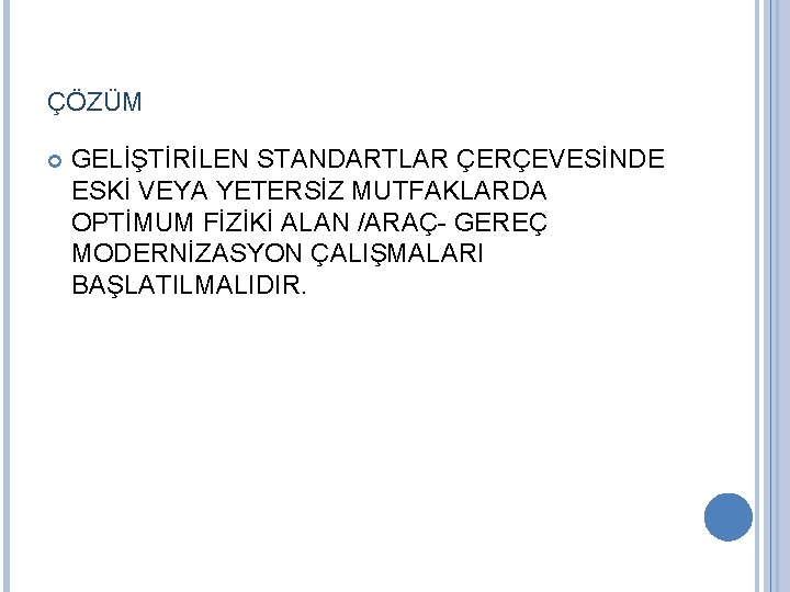 ÇÖZÜM GELİŞTİRİLEN STANDARTLAR ÇERÇEVESİNDE ESKİ VEYA YETERSİZ MUTFAKLARDA OPTİMUM FİZİKİ ALAN /ARAÇ- GEREÇ MODERNİZASYON