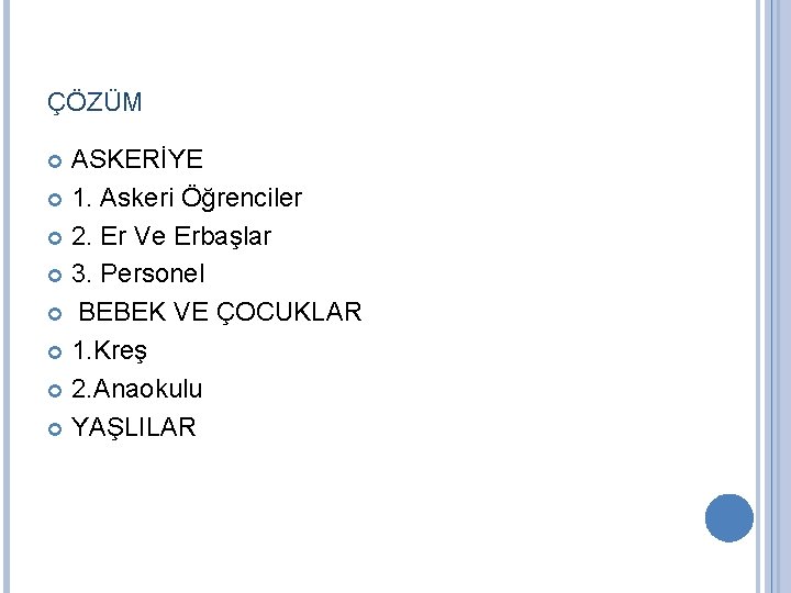 ÇÖZÜM ASKERİYE 1. Askeri Öğrenciler 2. Er Ve Erbaşlar 3. Personel BEBEK VE ÇOCUKLAR