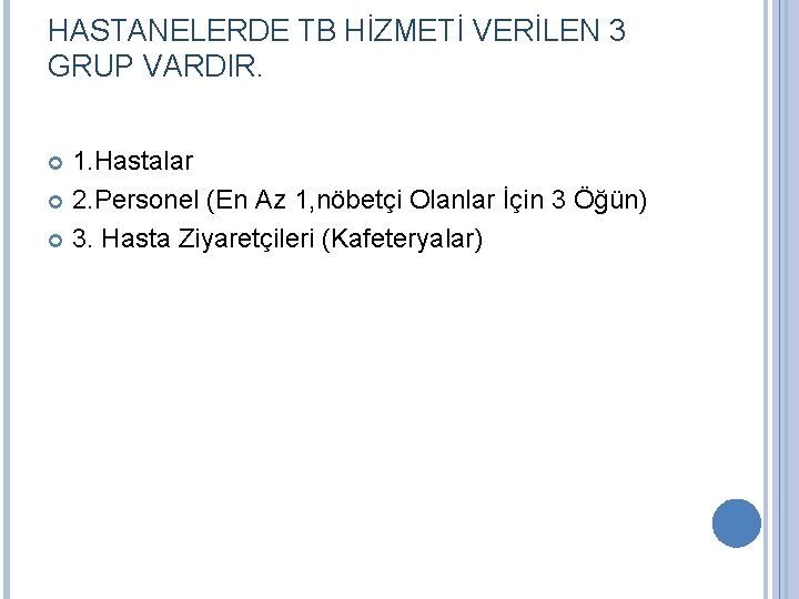 HASTANELERDE TB HİZMETİ VERİLEN 3 GRUP VARDIR. 1. Hastalar 2. Personel (En Az 1,