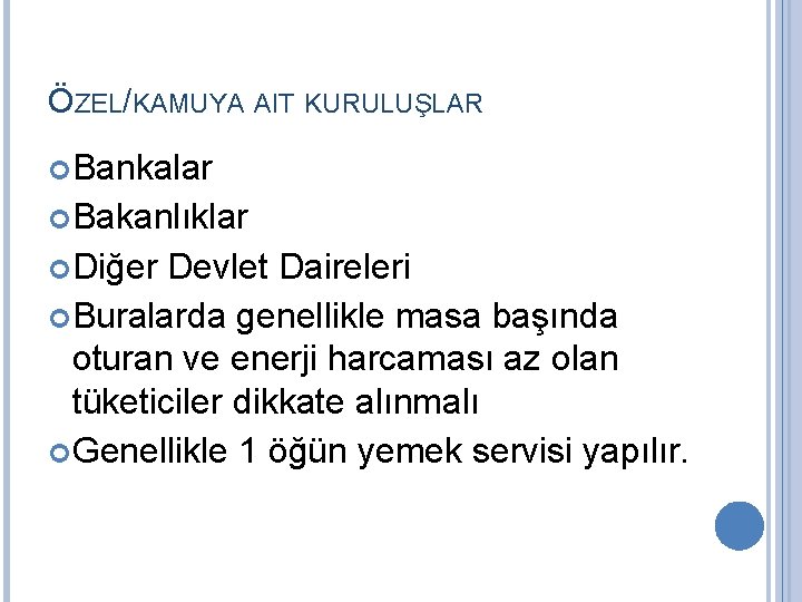 ÖZEL/KAMUYA AIT KURULUŞLAR Bankalar Bakanlıklar Diğer Devlet Daireleri Buralarda genellikle masa başında oturan ve