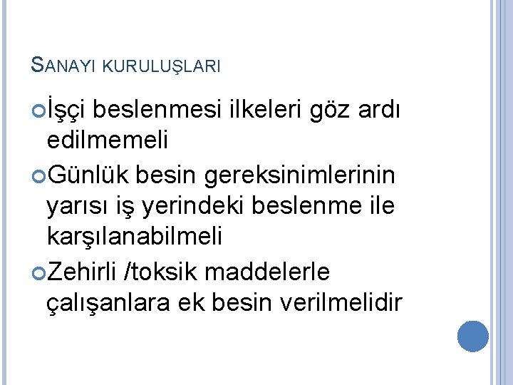 SANAYI KURULUŞLARI İşçi beslenmesi ilkeleri göz ardı edilmemeli Günlük besin gereksinimlerinin yarısı iş yerindeki