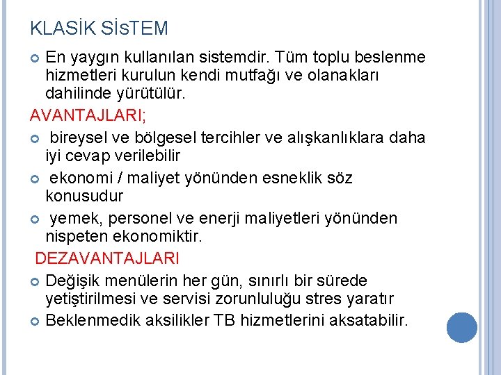 KLASİK SİSTEM En yaygın kullanılan sistemdir. Tüm toplu beslenme hizmetleri kurulun kendi mutfağı ve