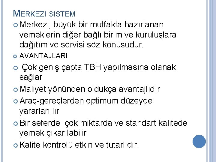 MERKEZI SISTEM Merkezi, büyük bir mutfakta hazırlanan yemeklerin diğer bağlı birim ve kuruluşlara dağıtım