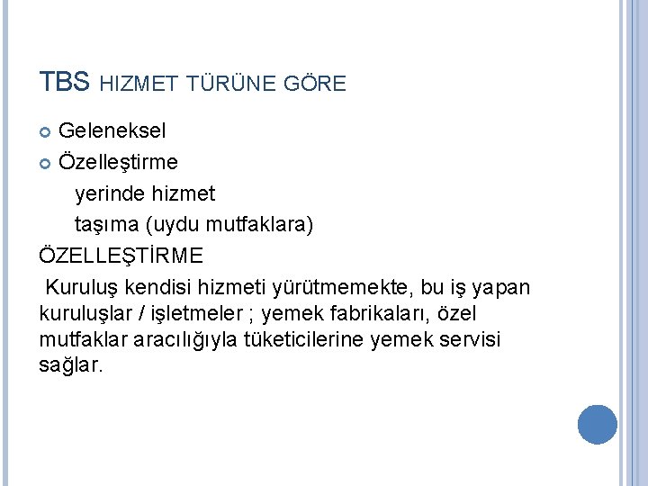 TBS HIZMET TÜRÜNE GÖRE Geleneksel Özelleştirme yerinde hizmet taşıma (uydu mutfaklara) ÖZELLEŞTİRME Kuruluş kendisi