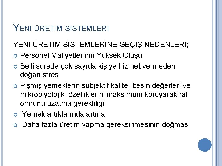 YENI ÜRETIM SISTEMLERI YENİ ÜRETİM SİSTEMLERİNE GEÇİŞ NEDENLERİ; Personel Maliyetlerinin Yüksek Oluşu Belli sürede