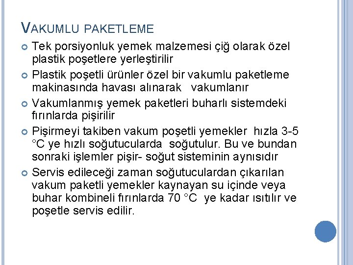 VAKUMLU PAKETLEME Tek porsiyonluk yemek malzemesi çiğ olarak özel plastik poşetlere yerleştirilir Plastik poşetli