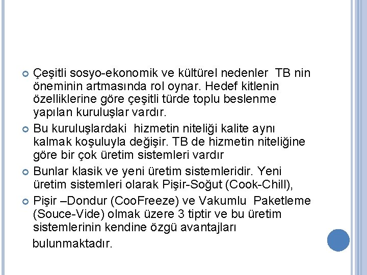 Çeşitli sosyo-ekonomik ve kültürel nedenler TB nin öneminin artmasında rol oynar. Hedef kitlenin özelliklerine