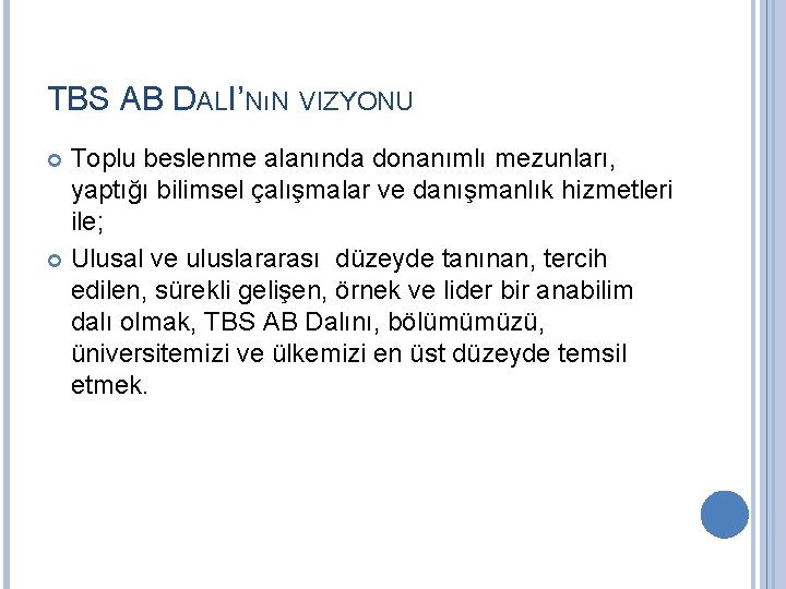 TBS AB DALI’NıN VIZYONU Toplu beslenme alanında donanımlı mezunları, yaptığı bilimsel çalışmalar ve danışmanlık