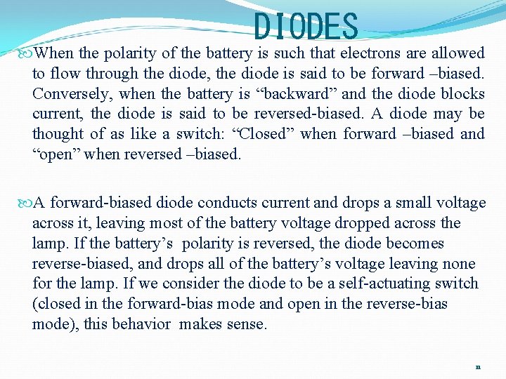 DIODES When the polarity of the battery is such that electrons are allowed to