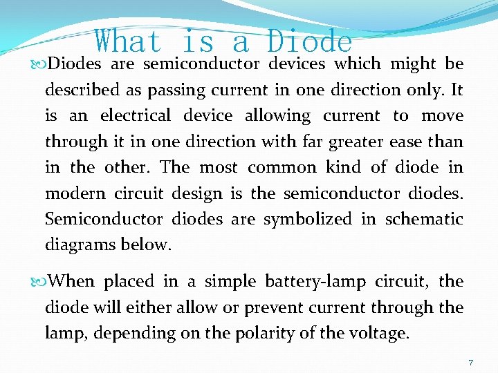 What is a Diodes are semiconductor devices which might be described as passing current