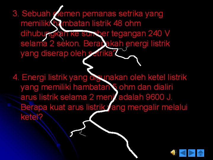 3. Sebuah elemen pemanas setrika yang memiliki hambatan listrik 48 ohm dihubungkan ke sumber