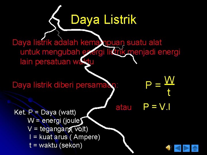 Daya Listrik Daya listrik adalah kemampuan suatu alat untuk mengubah energi listrik menjadi energi