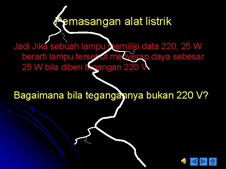 Pemasangan alat listrik Jadi Jika sebuah lampu memiliki data 220, 25 W berarti lampu