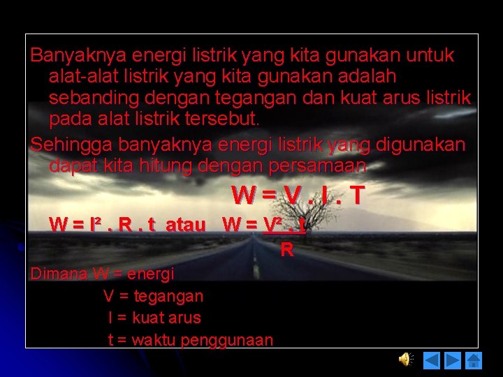 Banyaknya energi listrik yang kita gunakan untuk alat-alat listrik yang kita gunakan adalah sebanding