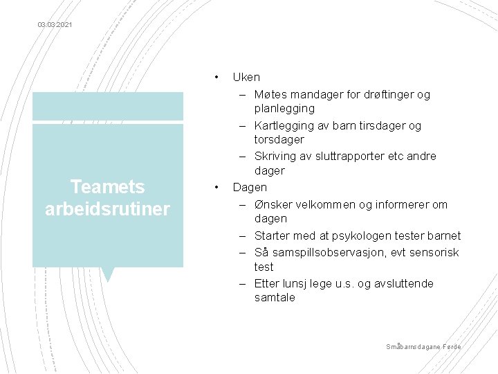 03. 2021 • Teamets arbeidsrutiner • Uken – Møtes mandager for drøftinger og planlegging