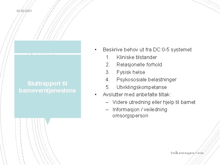 03. 2021 • Sluttrapport til barneverntjenestene • Beskrive behov ut fra DC: 0 -5