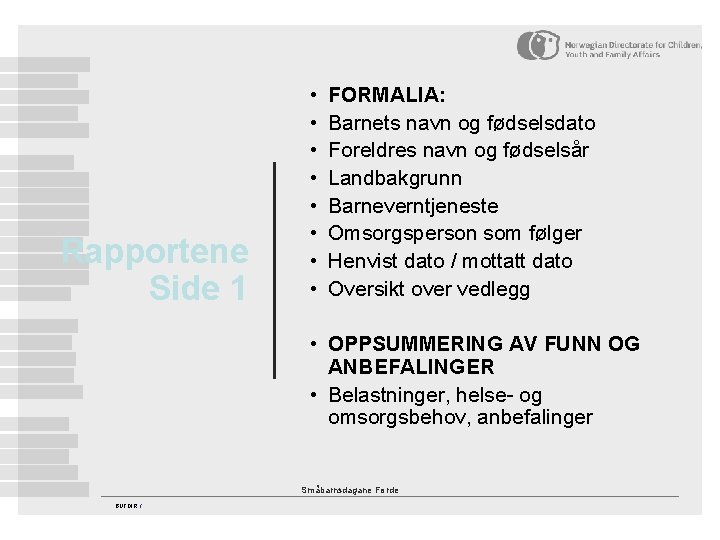 Rapportene Side 1 • • FORMALIA: Barnets navn og fødselsdato Foreldres navn og fødselsår