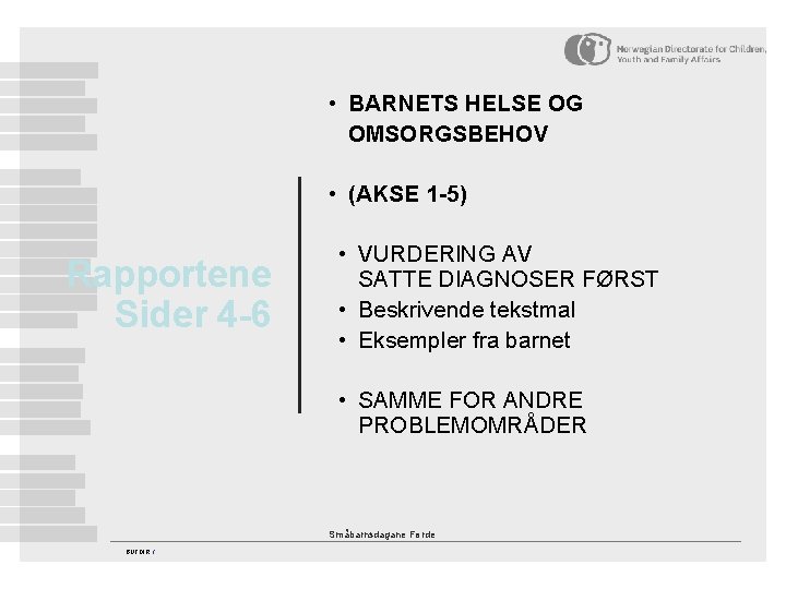  • BARNETS HELSE OG OMSORGSBEHOV • (AKSE 1 -5) Rapportene Sider 4 -6