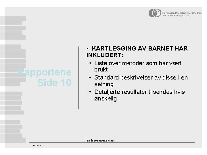 Rapportene Side 10 • KARTLEGGING AV BARNET HAR INKLUDERT: • Liste over metoder som