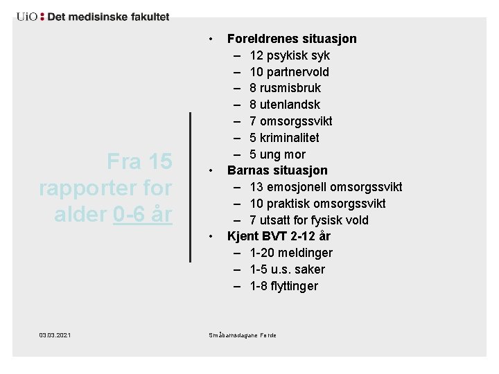  • Fra 15 rapporter for alder 0 -6 år • • 03. 2021