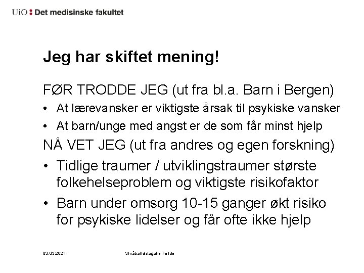 Jeg har skiftet mening! FØR TRODDE JEG (ut fra bl. a. Barn i Bergen)