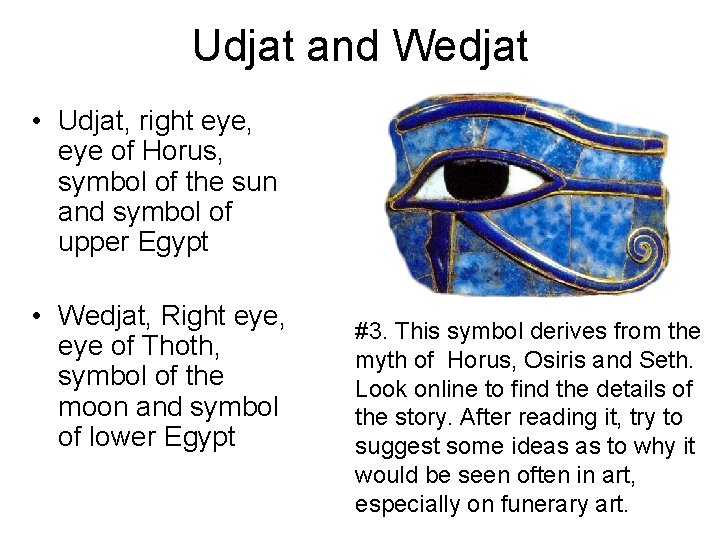 Udjat and Wedjat • Udjat, right eye, eye of Horus, symbol of the sun