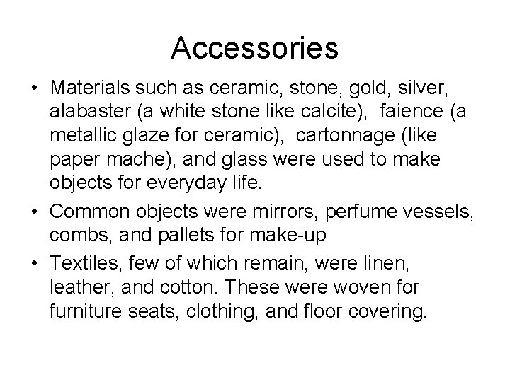 Accessories • Materials such as ceramic, stone, gold, silver, alabaster (a white stone like