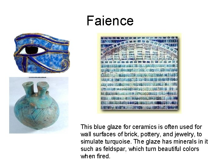 Faience This blue glaze for ceramics is often used for wall surfaces of brick,