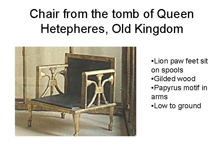 Chair from the tomb of Queen Hetepheres, Old Kingdom • Lion paw feet sit